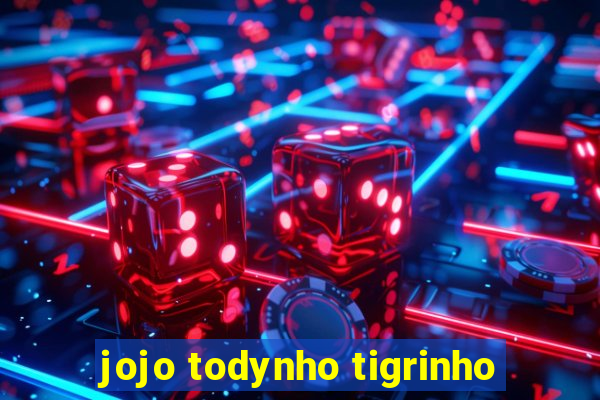 jojo todynho tigrinho